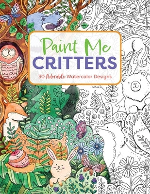 Paint Me Critters: 30 Adorable Watercolor Designs by Editors of Cider Mill Press