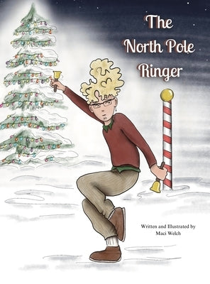 The North Pole Ringer by Welch, Maci