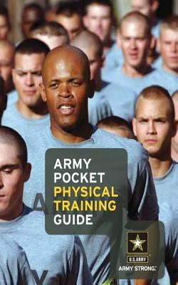 Army Pocket Physical Training Guide by U. S. Army