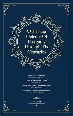 A Christian Defense Of Polygamy Through The Centuries by Langton, J. D.