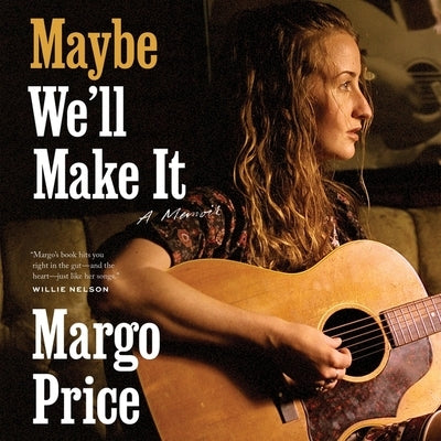 Maybe We'll Make It: A Memoir by Price, Margo