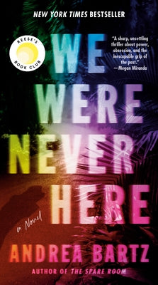 We Were Never Here: Reese's Book Club: A Novel by Bartz, Andrea