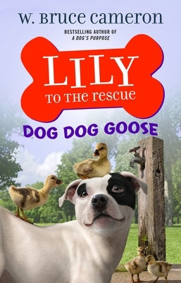 Lily to the Rescue: Dog Dog Goose by Cameron, W. Bruce