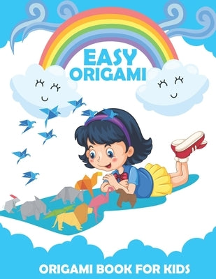 Origami Book For Kids: An Step-by-Step Introduction To The Origami Projects by For Kids, Origami Book