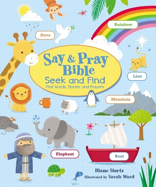 Say and Pray Bible Seek and Find: First Words, Stories, and Prayers by Stortz, Diane M.