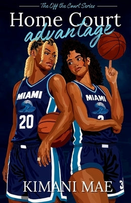 Home Court Advantage: A Sapphic Rivals to Lovers Sports Romance by Mae, Kimani
