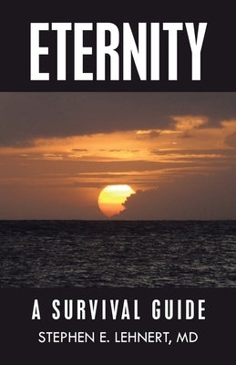 Eternity: A Survival Guide by Lehnert, Stephen E.