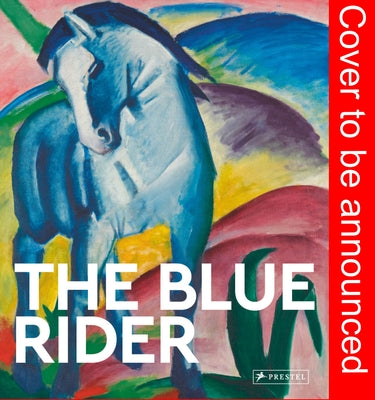 The Blue Rider: Masters of Art by Heine, Florian