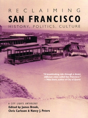 Reclaiming San Francisco: History, Politics, Culture by Brook, James