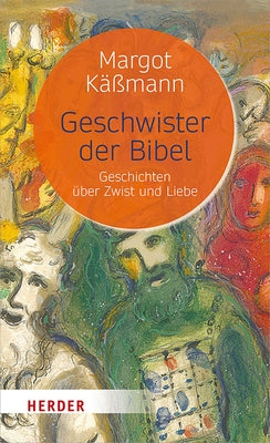 Geschwister Der Bibel: Geschichten Uber Zwist Und Liebe by Kassmann, Margot