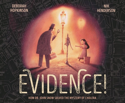 Evidence!: How Dr. John Snow Solved the Mystery of Cholera by Hopkinson, Deborah