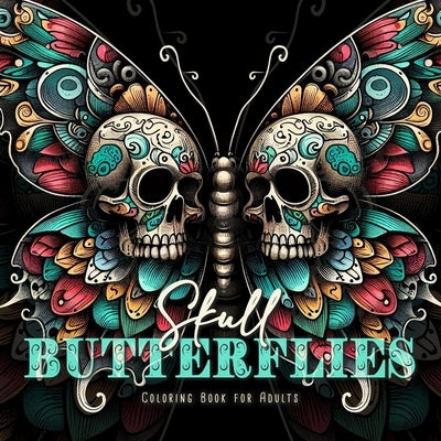 Skull Butterflies Coloring Book for Adults: Butterflies Halloween Coloring Book for AdultsSugar Skulls Coloring Book Butterfly Coloring Book Gothic by Publishing, Monsoon