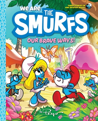 We Are the Smurfs: Our Brave Ways! (We Are the Smurfs Book 4) by Peyo