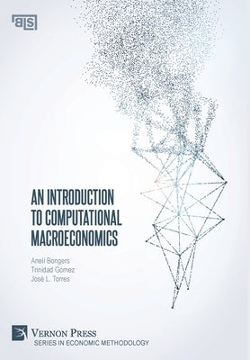 An Introduction to Computational Macroeconomics by Bongers, Anel&#195;&#173;