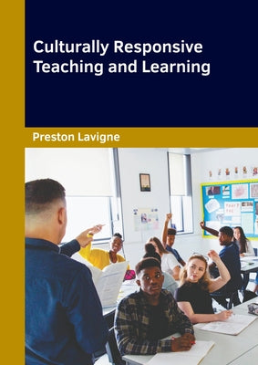 Culturally Responsive Teaching and Learning by LaVigne, Preston