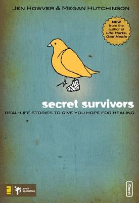 Secret Survivors: Real-Life Stories to Give You Hope for Healing by Howver, Jen