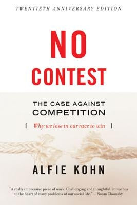 No Contest: The Case Against Competition by Kohn, Alfie