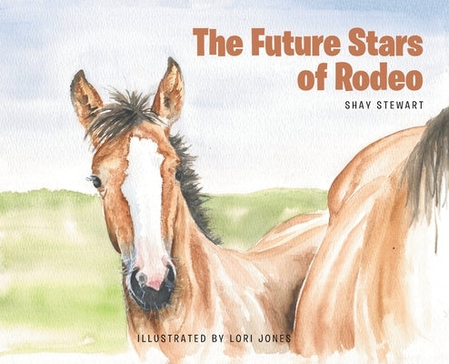 The Future Stars of Rodeo by Stewart, Shay