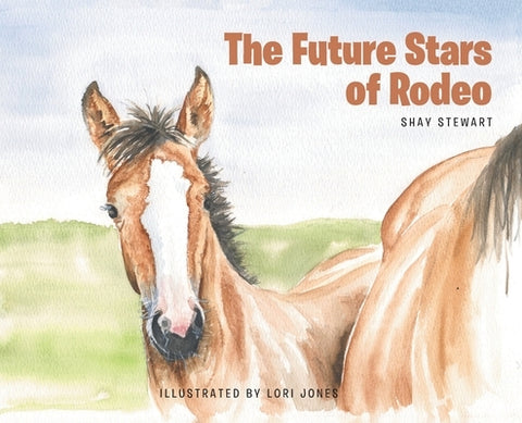 The Future Stars of Rodeo by Stewart, Shay