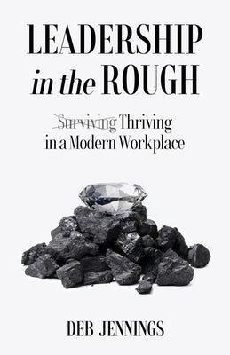 Leadership in the Rough by Jennings, Deb