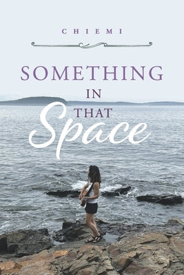 Something in That Space by Chiemi