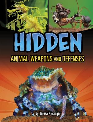 Hidden Animal Weapons and Defenses by Klepinger, Teresa