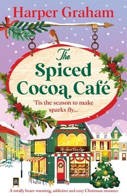 The Spiced Cocoa Café: A totally heart-warming, addictive and cozy Christmas romance by Graham, Harper
