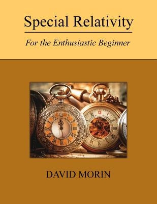 Special Relativity: For the Enthusiastic Beginner by Morin, David J.