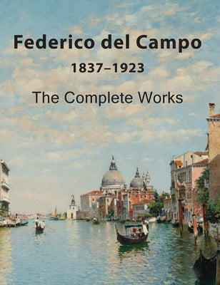 Federico del Campo: The Complete Works by Kappe, Eelco