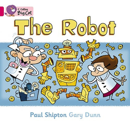 The Robot: Pink B/ Band 1b by Shipton, Paul