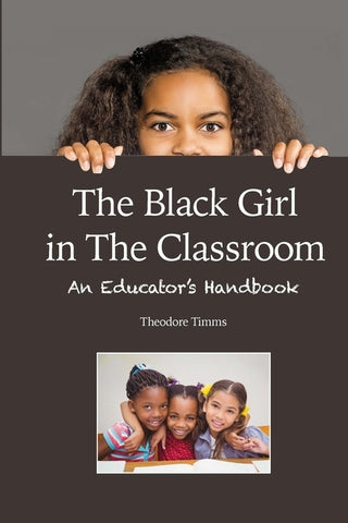 The Black Girl in the Classroom by Timms, Theodore