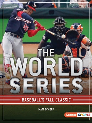 The World Series: Baseball's Fall Classic by Scheff, Matt