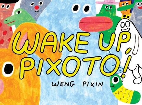 Wake Up, Pixoto! by Pixin, Weng