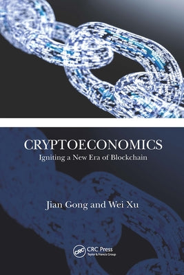 Cryptoeconomics: Igniting a New Era of Blockchain by Gong, Jian