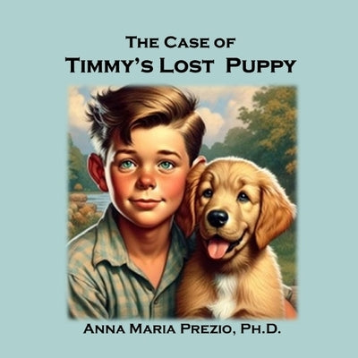 The Case of Timmy's Lost Puppy by Prezio, Anna Maria