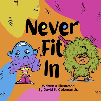 Never Fit In by Coleman, David K., Jr.