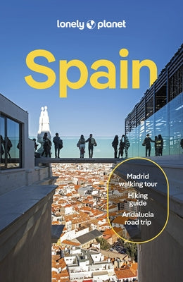Lonely Planet Spain: Detailed Itineraries Travel Like a Local Insider Tips Covers Madrid, Castilla Y León, Barcelona, Catalonia, Basque Country and Mo by Noble, Isabella
