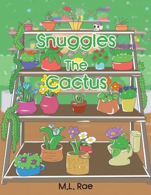 Snuggles The Cactus by Rae, M. L.