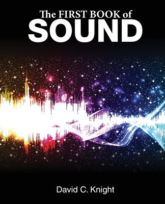 The First Book of Sound by Knight, David C.