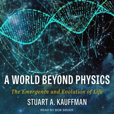 A World Beyond Physics Lib/E: The Emergence and Evolution of Life by Souer, Bob