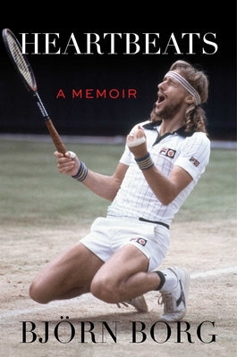 Heartbeats: A Memoir by Borg, Bj&#195;&#182;rn