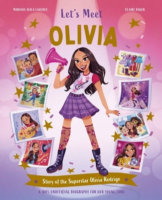 Let's Meet Olivia: Story of the Superstar Olivia Rodrigo. a 100% Unofficial Biography for Her Young Fans. by Kingfisher
