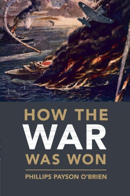 How the War Was Won by O'Brien, Phillips Payson