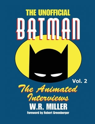 Batman: The Animated Interviews, Vol. 2: The Animated Interviews, Volume 2 by Miller, W. R.