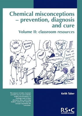 Chemical Misconceptions: Prevention, Diagnosis and Cure: Classroom Resources, Volume 2 by Pack, Maria J.