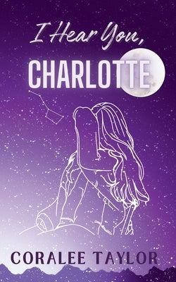 I Hear You, Charlotte by Taylor, Coralee