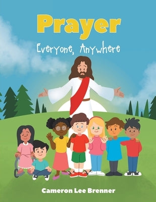 Prayer: Everyone, Anywhere by Brenner, Cameron Lee