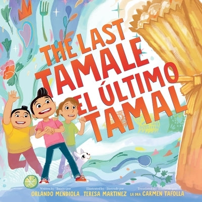 The Last Tamale/El Último Tamal by Mendiola, Orlando