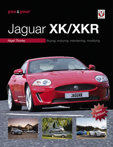 You & Your Jaguar Xk/Xkr: Buying, Enjoying, Maintaining, Modifying - New Edition by Thorley, Nigel