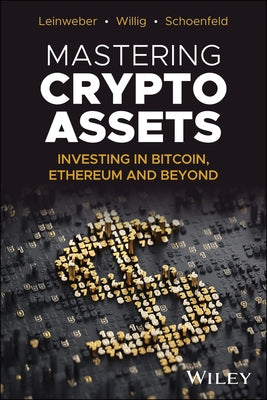Mastering Crypto Assets: Investing in Bitcoin, Ethereum and Beyond by Leinweber, Martin